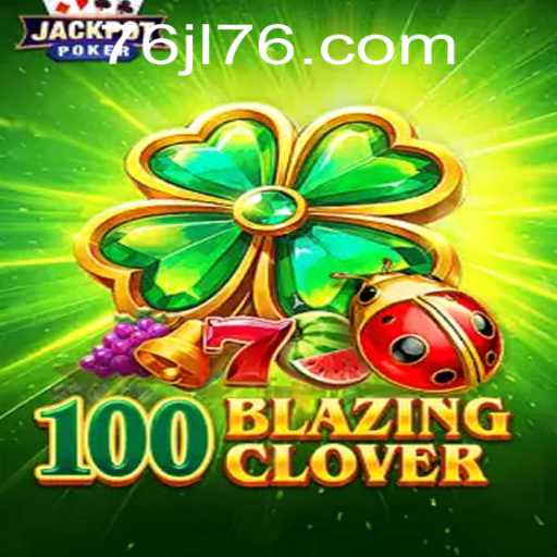 100BlazingClover: Unraveling the Engaging World of a New Gaming Phenomenon