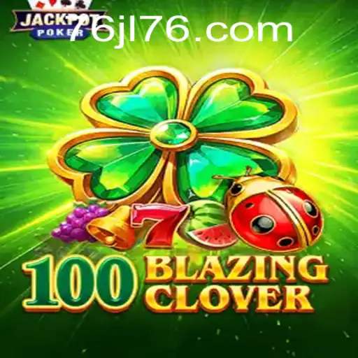100BlazingClover: Unraveling the Engaging World of a New Gaming Phenomenon